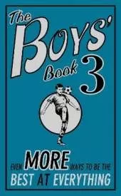 The Boys' Book 3: Even More Ways to be the Best at Everything