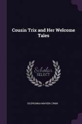 Cousin Trix and Her Welcome Tales