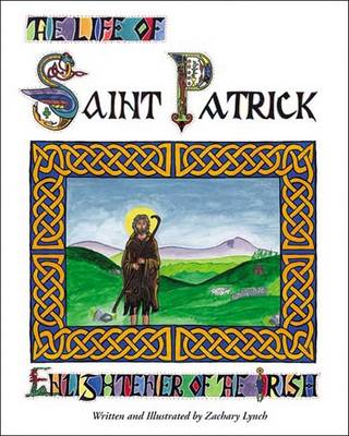 The Life of St. Patrick: Enlightener of the Irish