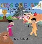 Kids On Earth A Children's Documentary Series Exploring Global Culture & The Natural World: Hong Kong