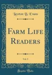 Farm Life Readers, Vol. 5 (Classic Reprint)