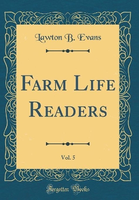 Farm Life Readers, Vol. 5 (Classic Reprint)