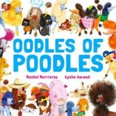 Oodles of Poodles: A riotous read-aloud story to make toddlers and children giggle, perfect for ages 2, 3, 4, 5