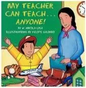My Teacher Can Teach...Anyone!