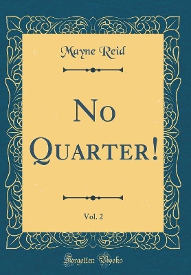 No Quarter!, Vol. 2 (Classic Reprint)