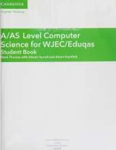 A/As Level Computer Science for Wjec/Eduqas Student Book with Cambridge Elevate Enhanced Edition (2 Years)