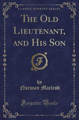 The Old Lieutenant, and His Son (Classic Reprint)