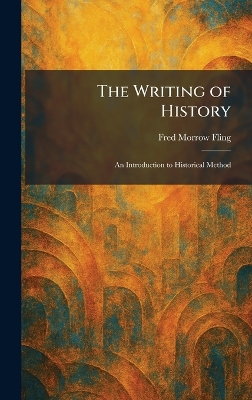 The Writing of History: An Introduction to Historical Method