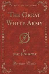 The Great White Army (Classic Reprint)
