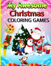 My Awesome Christmas Coloring Games: Fun Children's Activity Coloring Books for Toddlers and Kids Ages 2, 3, 4 & 5 for Kindergarten & Preschool Prep Success with Christmas Themed Games