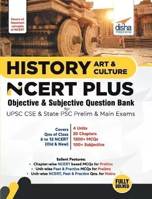 History, Art & Culture Ncert Plus Objective & Subjective Question Bank for Upsc CSE & State Psc Prelim & Main Exams