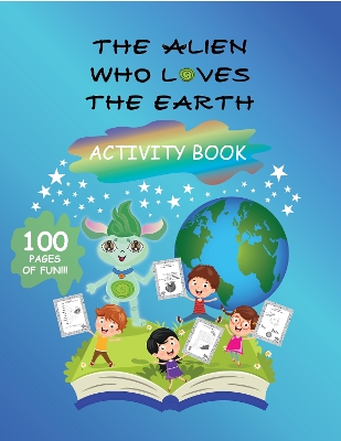 The alien who loves the Earth: Activity Book