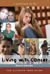 Living with Cancer: The Ultimate Teen Guide