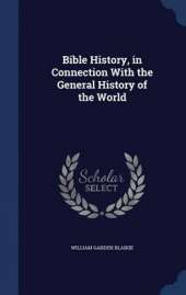 Bible History, in Connection with the General History of the World