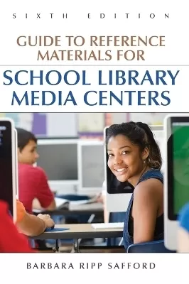 Guide to Reference Materials for School Library Media Centers, 6th Edition