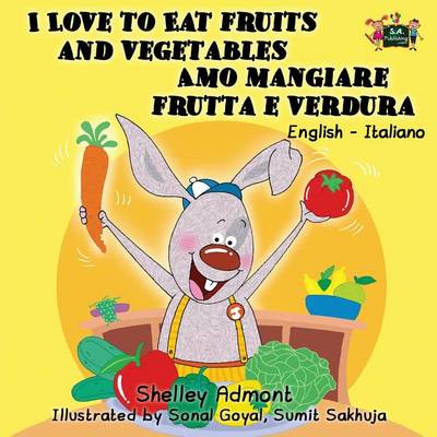 I Love to Eat Fruits and Vegetables Amo Mangiare Frutta E Verdura: English Italian Bilingual Edition