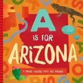 A is for Arizona: A Grand Canyon State ABC Primer