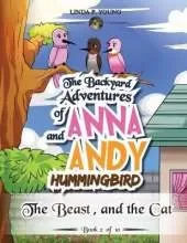 The Backyard Adventures of Anna and Andy Hummingbird: The Beast, and the Cat