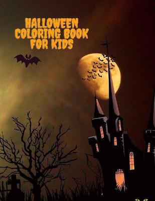 Halloween Coloring Book For Kids: A Spooky Fun Activity Book for Boys, Girls and Toddlers