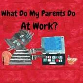 What Do My Parents Do At Work?