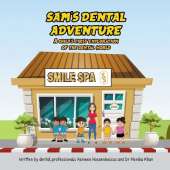 Sam's Dental Adventure: A child’s first exploration of the dental world