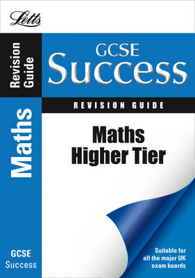 GCSE Maths Success Higher Tier Revision Guide