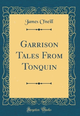 Garrison Tales From Tonquin (Classic Reprint)