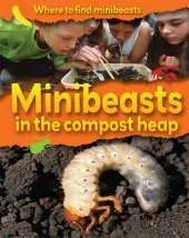 Where to Find Minibeasts: Minibeasts in the Compost Heap