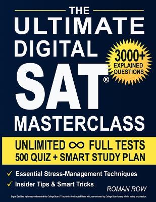 The Ultimate Digital SAT Masterclass: Break Through the SAT Barrier: Dozens of Full Tests, Thousands of Study Resources and a 98% Pass Rate on Your First Try!