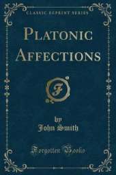 Platonic Affections (Classic Reprint)