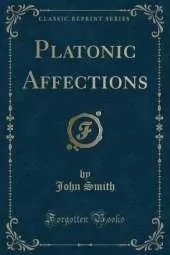 Platonic Affections (Classic Reprint)