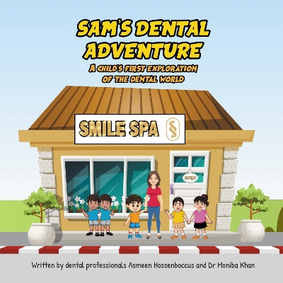 Sam's Dental Adventure: A child’s first exploration of the dental world