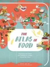 The Atlas of Food: Discovering the Flavors and Traditions of Cooking Around the World