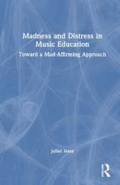 Madness and Distress in Music Education: Toward a Mad-Affirming Approach
