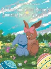 Brother and Sister Bunny's Amazing Easter Adventure