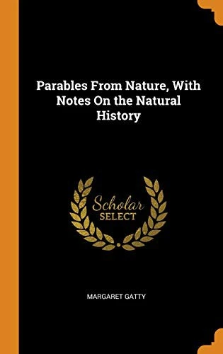 Parables from Nature, with Notes on the Natural History