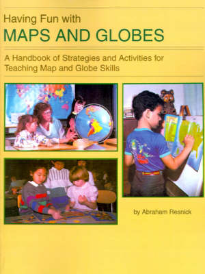 Having Fun with Maps and Globes: A Handbook of Strategies and Activities for Teaching Map and Globe Skills