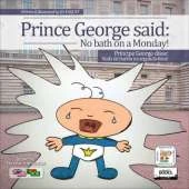 Prince George Said: No Bath on a Monday! (Bilingual English-Portuguese)