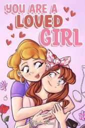 You are a Loved Girl: A Collection of Inspiring Stories about Family, Friendship, Self-Confidence and Love