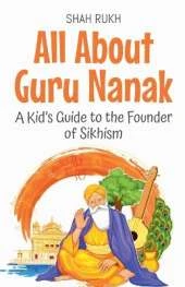 All About Guru Nanak: A Kid's Guide to the Founder of Sikhism