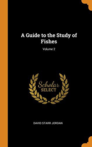 A Guide to the Study of Fishes; Volume 2