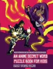 Brain Teaser Games (An Anime Secret Word Puzzle Book for Kids): Sota is searching for his sister Mei. Using the map supplied, help Sota solve the cryptic clues, overcome numerous obstacles, and find the hidden portal.