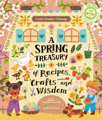 Little Country Cottage: A Spring Treasury of Recipes, Crafts and Wisdom