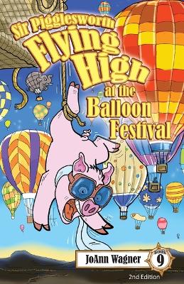 Sir Pigglesworth Flying High at the Balloon Festival: Prepare for belly laughs and gasps of awe as Sir Pigglesworth sails high over Albuquerque's breathtaking mountainous landscape