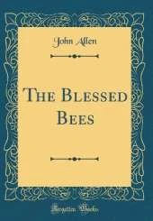 The Blessed Bees (Classic Reprint)