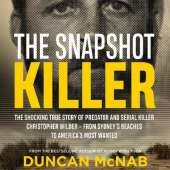 The Snapshot Killer: The shocking true story of predator and serial killer Christopher Wilder - from Sydney's beaches to America's Most Wanted