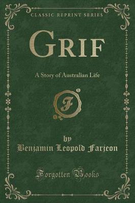 Grif: A Story of Australian Life (Classic Reprint)