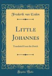 Little Johannes: Translated From the Dutch (Classic Reprint)