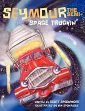 Seymour the Semi- Space Truckin'