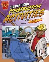 Max Axiom Science and Engineering Activities Super Cool Construction Activities with Max Axiom